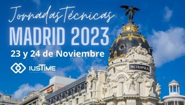 Resumen Jornadas Técnicas iusTime. – Madrid – Noviembre 2023.